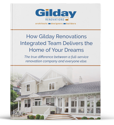 HOW GILDAY RENOVATIONS' INTEGRATED TEAM DELIVERS THE HOME OF YOUR DREAMS